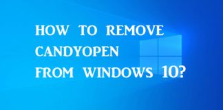 How To Remove CandyOpen From Windows 10? How To Remove CandyOpen From Windows 10?