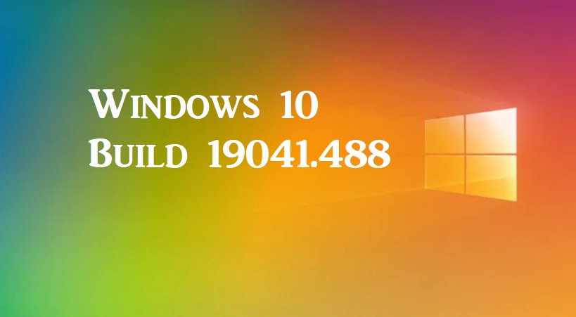 Microsoft Brings A Lot Of Fixes With Windows 10 Build 19041.488